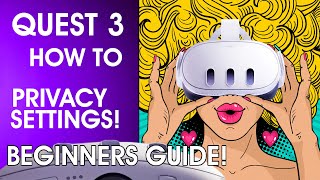 💥ULTIMATE PRIVACY GUIDE TO THE META QUEST 3!