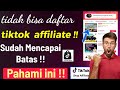 Penyebab Akun tiktok Tidak Bisa Daftar tiktok Affiliate Karena Sudah Mencapai Batas Yang Didaftarkan