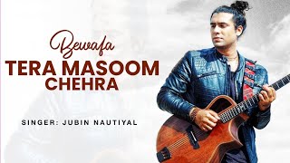 Bewafa Tera Masoom Chehra | Lyrics | Jubin Nautiyal | @LYRICSPOWER