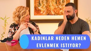 KADINLAR NEDEN HEMEN EVLENMEK İSTİYOR