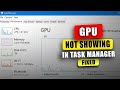 Why is my GPU not Showing up in Task Manager (Windows 11/10)