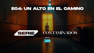 E04: UN ALTO EN EL CAMINO | SERIE: CONTAMINADOS - Pastor Elias HC