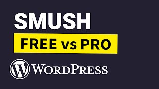 Smush WordPress Plugin Comparison (Free vs Pro)