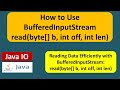How to Use BufferedInputStream read(byte[] b, int off, int len) | Java IO | Java Tutorial