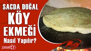 Evde Köy Ekmeği Nasıl Yapılır? Sacda Doğal Köy Ekmeği Tarifi