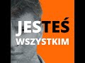 jesteś wszystkim