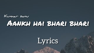 Aankh Hai Bhari Bhari | Lyrics | Kumar Sanu