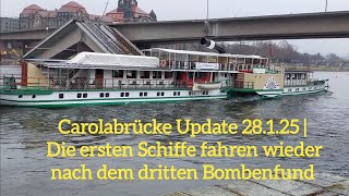 Carolabrücke Update 28.1.25 | Die ersten Schiffe fahren wieder nach dem dritten Bombenfund