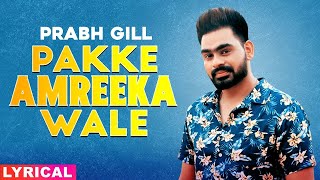 Pakke Amreeka Wale (Lyrical) | Prabh Gill | Latest Punjabi Songs 2020 | Speed Records