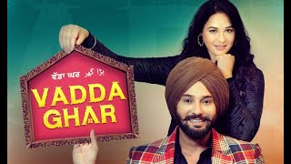 Vadda Ghar Full Movie Coverage | Jobanpreet | Mandy Takhar | Sardar Sohi | Punjabi Teshan