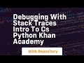 debugging with stack traces intro to cs python khan academy