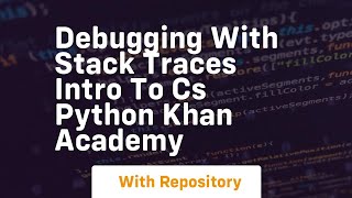 debugging with stack traces intro to cs python khan academy