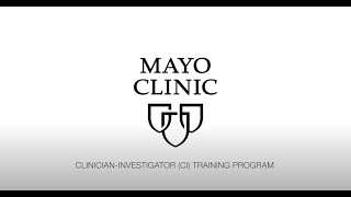 Mayo Clinic's Clinician Investigator Training Program Overview