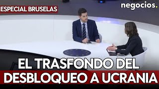 ESPECIAL BRUSELAS: El trasfondo del desbloqueo de Hungría a Ucrania en Europa