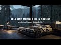 FALL INTO SLEEP INSTANTLY - Rainy Night & Relaxing Music to Reduce Anxiety and Help You Sleep