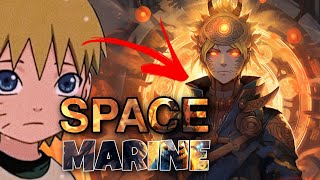 What if Naruto was the Product of a failed SME (Space Marine Experiment) ? Space Marine Naruto