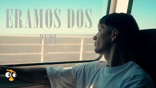 PEPU - ERAMOS DOS (VIDEO OFICIAL)