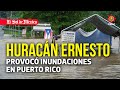 Huracán Ernesto provocó inundaciones en Puerto Rico