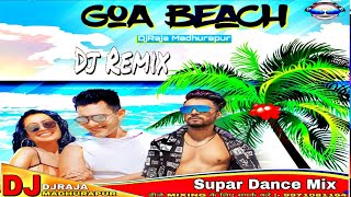 Goa Beach DJ Remix | Tony Kakkar& Neha Kakkar |Fast Dance Mix