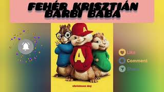 Fehér Krisztián - Barbi baba (Alvin és mókusok) #gyerekislány #music