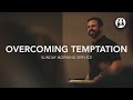 Overcoming Temptation | Michael Koulianos | Sunday Morning Service | February 25th, 2024