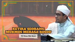 Ustaz Nik Bakri Nik Mat ᴴᴰl Ketika Seorang Mukmin Merasa Rindu