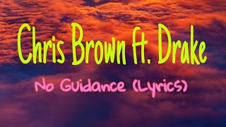 Chris Brown - No Guidance (Lyrics) ft. Drake