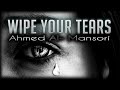 WIPE YOUR TEARS | Nasheed By Ahmed Al-Mansori | Lyrics & Subs HD