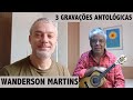 Wanderson Martins - 3 gravações antológicas