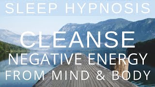 Sleep Hypnosis Cleanse Negative Energy from Mind and Body (Deep Sleep Meditation)