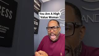 You Are A High Value Woman
