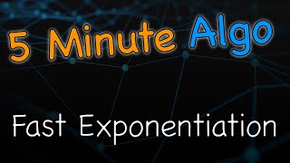 Learn in 5 minutes: Fast Exponentiation Algorithms