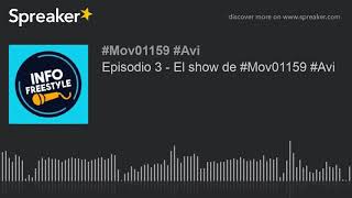 Episodio 3 - El show de #Mov01159 #Avi (parte 1 de 2, hecho con Spreaker)