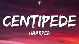 HAARPER - CENTIPEDE (Lyrics)