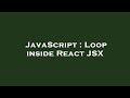 JavaScript : Loop inside React JSX