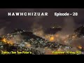 nawhchizuar episode 20 by tom tom putara