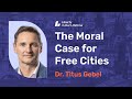 Titus Gebel: The Moral Case for Free Cities