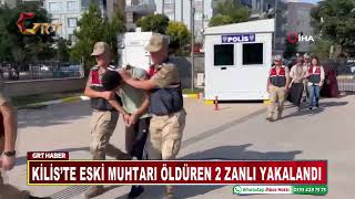 Kilis’te eski muhtarı öldüren 2 zanlı yakalandı