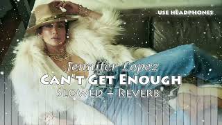 Jennifer Lopez - Can't Get Enough - feat. Latto - Lofi Music