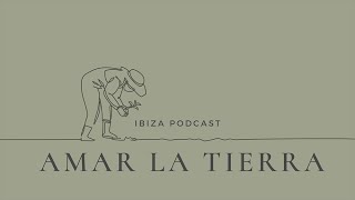 GROWING UP ON IBIZA - INTERVIEW FOR 'AMAR LA TIERRA' PODCAST WITH JO YOULE