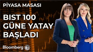 Piyasa Masası - BIST 100 Güne Yatay Başladı | 20 Şubat 2025