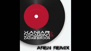 Xaniar \u0026 Dekamond - Zadam Biroon (AREN REMIX)