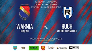 16.03.2024 IV LIGA PODLASKA (19 kolejka) WARMIA Grajewo - RUCH Wysokie Mazowieckie