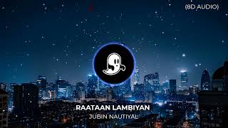 RAATAN LAMBIYAN | JUBIN NAUTIYAL | (8D AUDIO) #vibewith8d