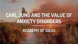 Carl Jung and The Value of Anxiety Disorders