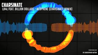 LH4L feat. Billion Dollars - Neoprene [Charsinate Remix]