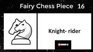 All Fairy Chess Pieces | 23 Fairy Chess Pieces | Fairy Chess pieces moves