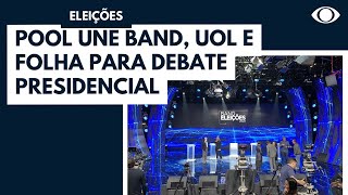 Pool une Band, UOL e Folha para debate presidencial