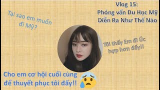 VLOG 15 -  PHỎNG VẤN VISA DU HỌC MỸ DIỄN RA NHƯ THẾ NÀO | DU HỌC MỸ | GO & GROW