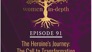 91: The Heroine's Journey: The Call to Transformation